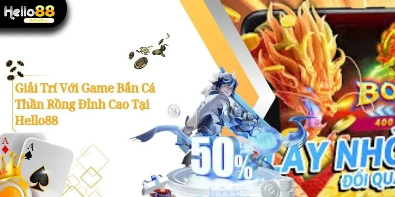 Giải Trí Với Game Bắn Cá Thần Rồng Đỉnh Cao Tại Hello88 11 Bắn Cá Thần rồng