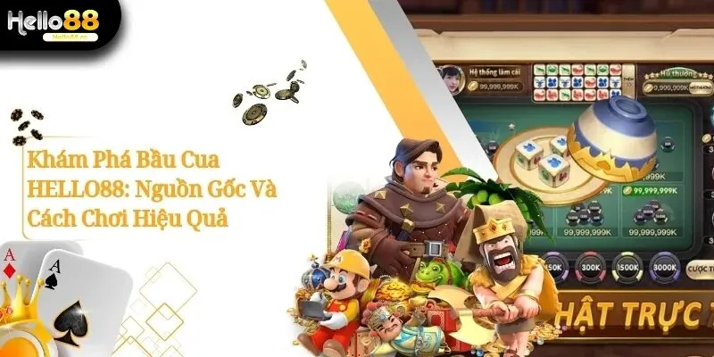 Khám Phá Bầu Cua Hello88: Nguồn Gốc Và Cách Chơi Hiệu Quả 6 Bầu cua