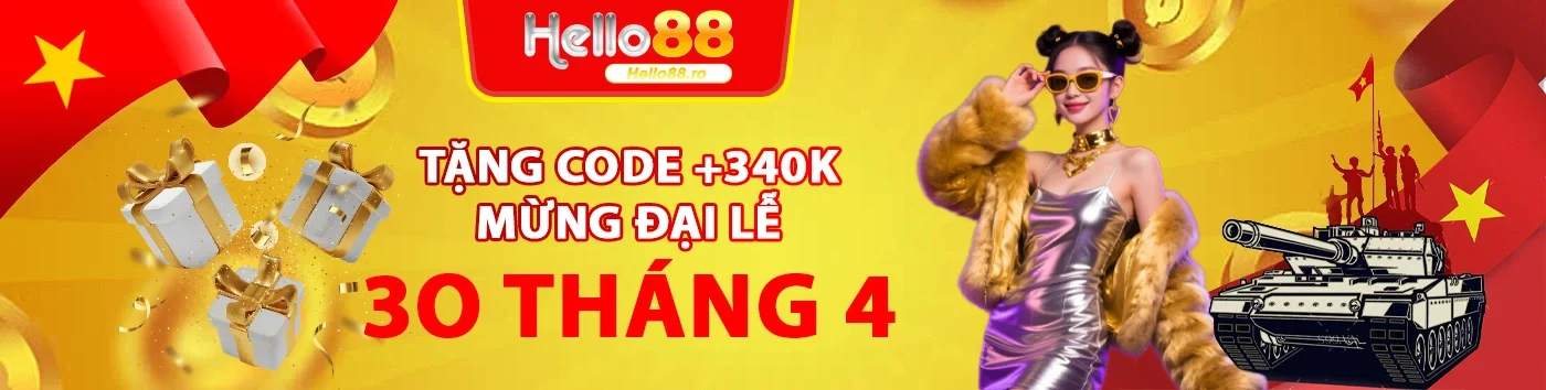 Hello88 - Nhà cái thể thao uy tín, tỷ lệ kèo cực hấp dẫn 252 Nhà cái Hello88 tặng code mừng Đại lễ 30 tháng 4